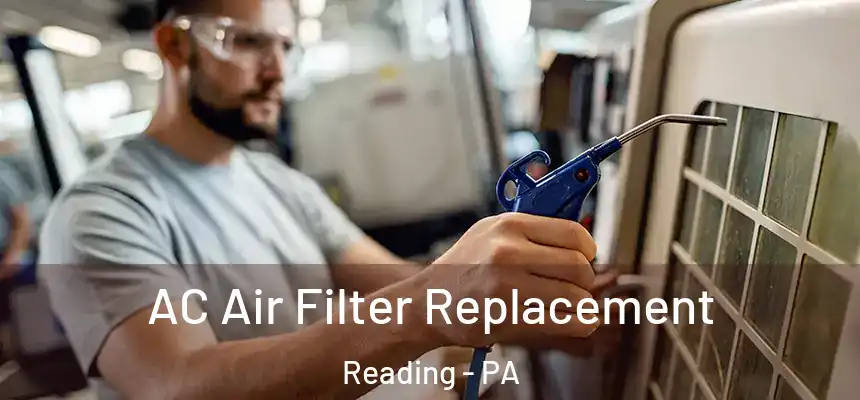 AC Air Filter Replacement Reading - PA