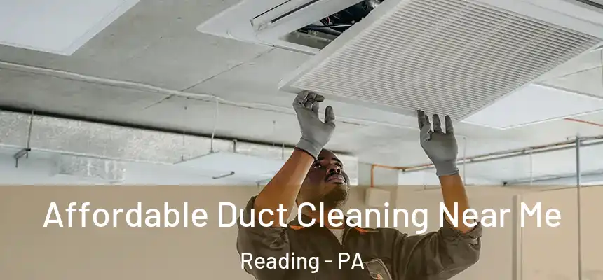  Affordable Duct Cleaning Near Me Reading - PA