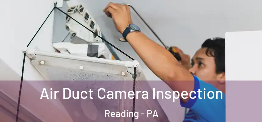  Air Duct Camera Inspection Reading - PA
