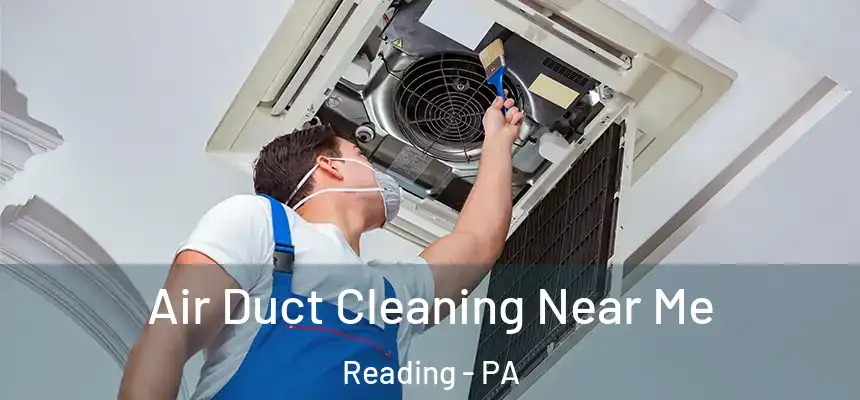Air Duct Cleaning Near Me Reading - PA