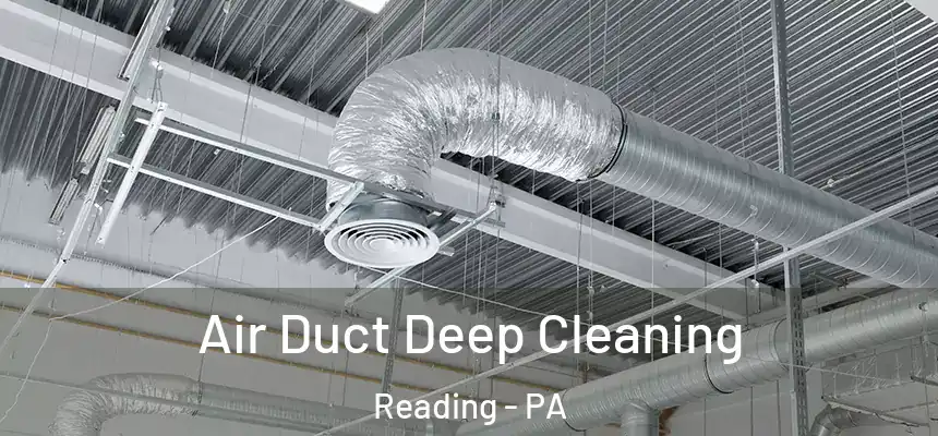 Air Duct Deep Cleaning Reading - PA