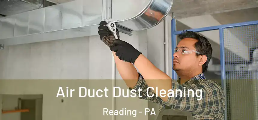 Air Duct Dust Cleaning Reading - PA