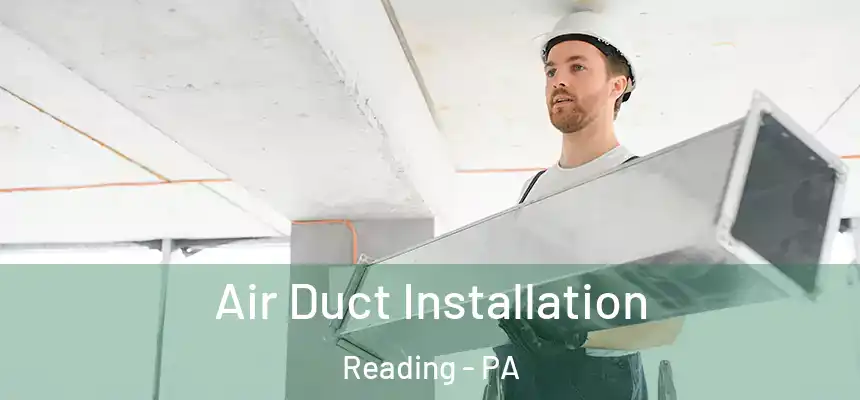 Air Duct Installation Reading - PA