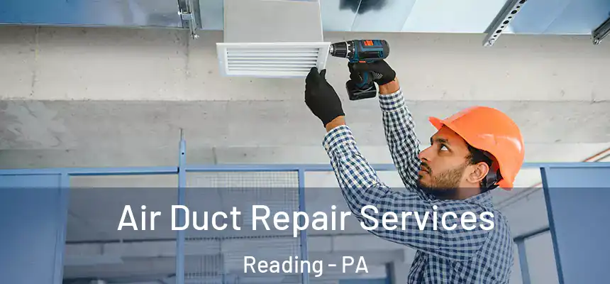 Air Duct Repair Services Reading - PA