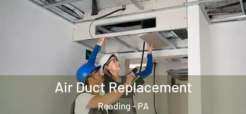 Air Duct Replacement Reading - PA