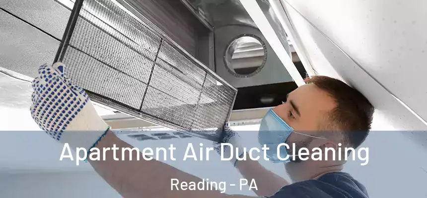 Apartment Air Duct Cleaning Reading - PA