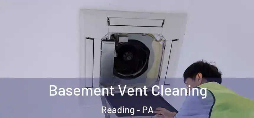  Basement Vent Cleaning Reading - PA