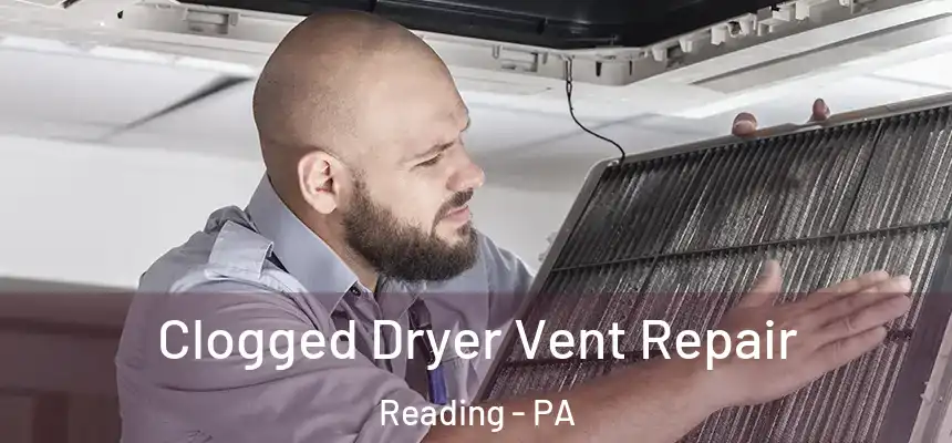 Clogged Dryer Vent Repair Reading - PA