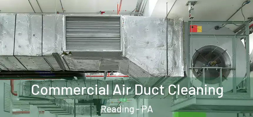 Commercial Air Duct Cleaning Reading - PA