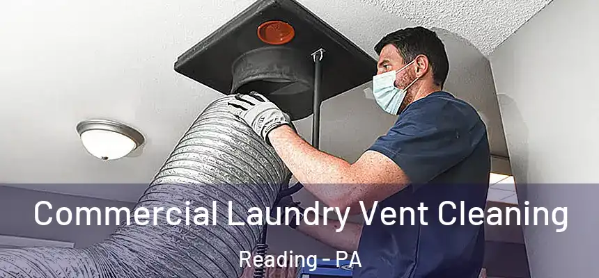 Commercial Laundry Vent Cleaning Reading - PA
