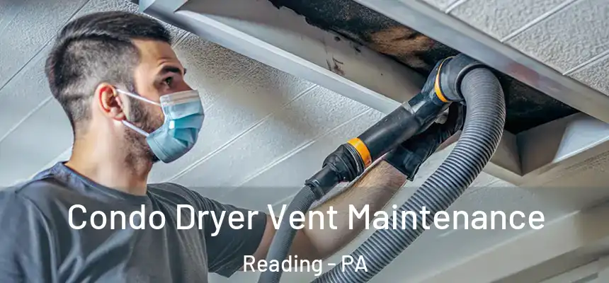 Condo Dryer Vent Maintenance Reading - PA