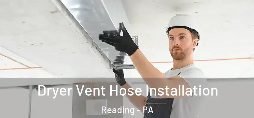 Dryer Vent Hose Installation Reading - PA