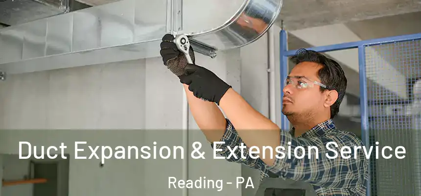 Duct Expansion & Extension Service Reading - PA