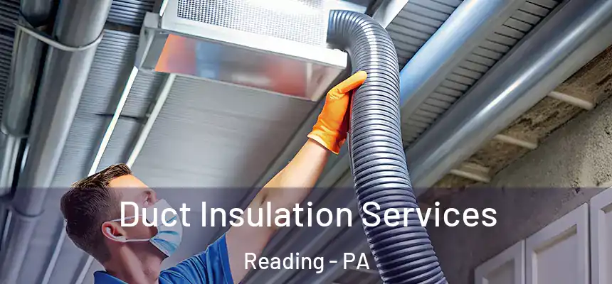 Duct Insulation Services Reading - PA