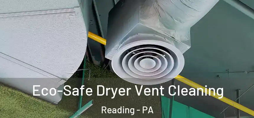 Eco-Safe Dryer Vent Cleaning Reading - PA