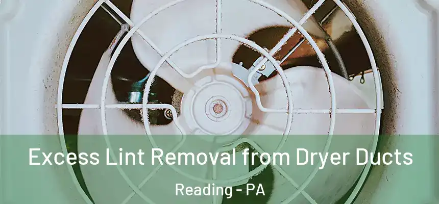 Excess Lint Removal from Dryer Ducts Reading - PA