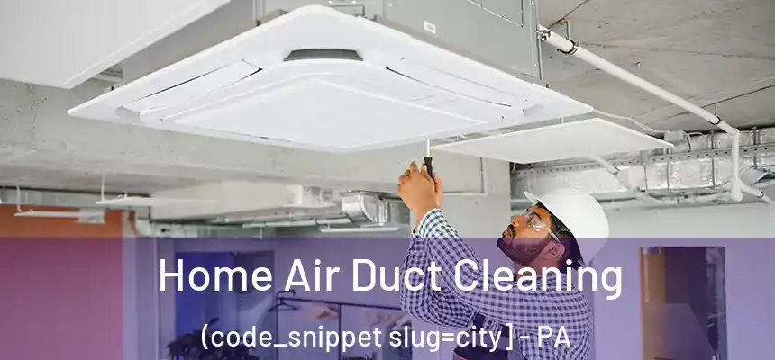  Home Air Duct Cleaning (code_snippet slug=city] - PA