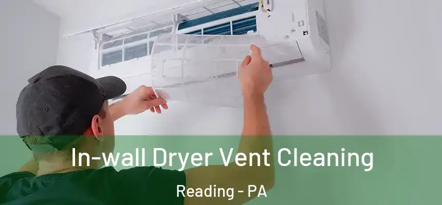 In-wall Dryer Vent Cleaning Reading - PA