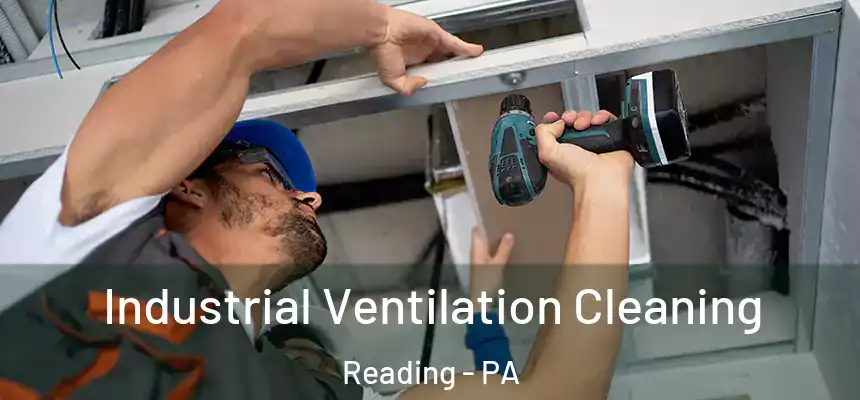 Industrial Ventilation Cleaning Reading - PA