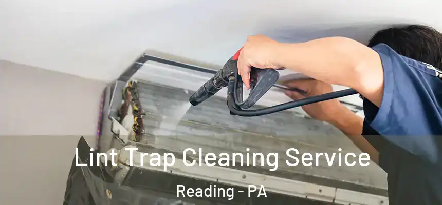 Lint Trap Cleaning Service Reading - PA