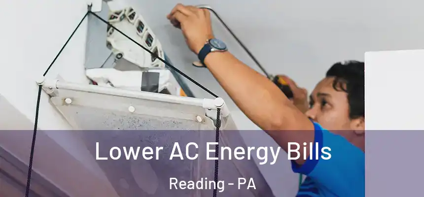 Lower AC Energy Bills Reading - PA