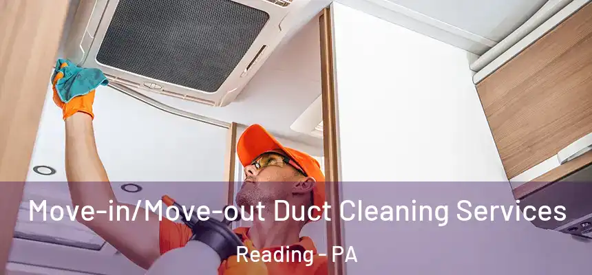  Move-in/Move-out Duct Cleaning Services Reading - PA