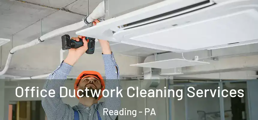 Office Ductwork Cleaning Services Reading - PA