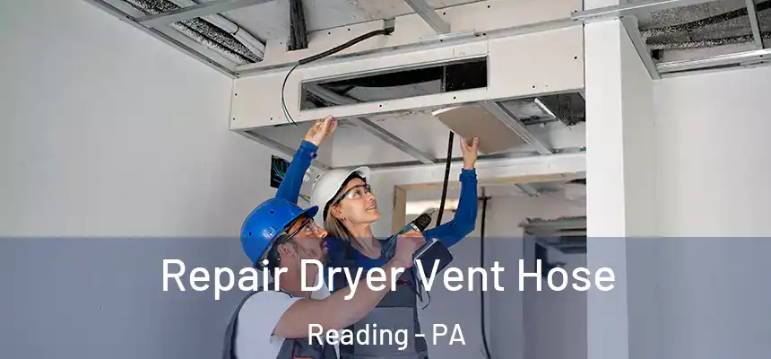 Repair Dryer Vent Hose Reading - PA