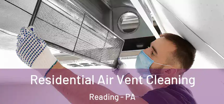 Residential Air Vent Cleaning Reading - PA