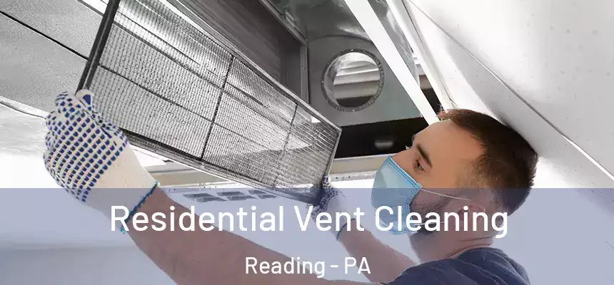 Residential Vent Cleaning Reading - PA