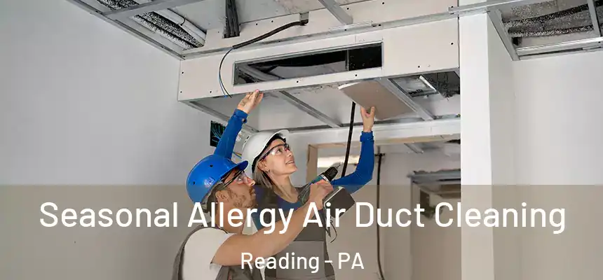 Seasonal Allergy Air Duct Cleaning Reading - PA