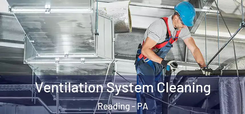  Ventilation System Cleaning Reading - PA